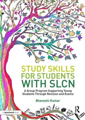 Study Skills for Students with Slcn: A Group Programme Supporting Young Students Through Revision and Exams by Kumar, Bhaveshi