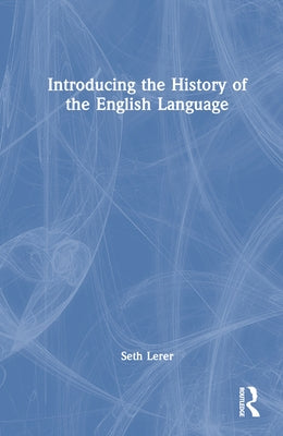 Introducing the History of the English Language by Lerer, Seth