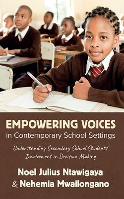 Empowering Voices in Contemporary School Settings by Ntawigaya, Noel Julius