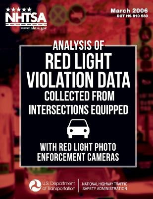 Analysis of Red Light Violation Data Collected from Intersections Equipped with Red Light Photo Enforcement Cameras by Najm, Wassim G.