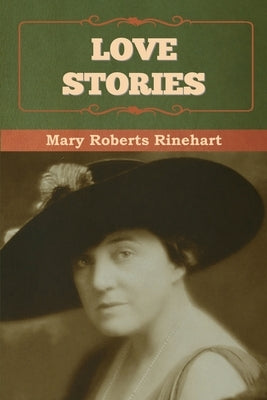Love Stories by Rinehart, Mary