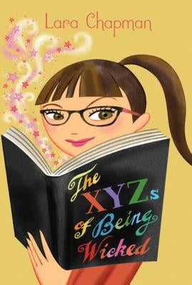 The Xyzs of Being Wicked by Chapman, Lara
