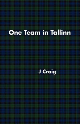One Team in Tallinn by Craig, J.