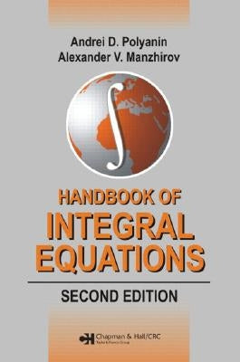 Handbook of Integral Equations: Second Edition by Polyanin, Polyanin