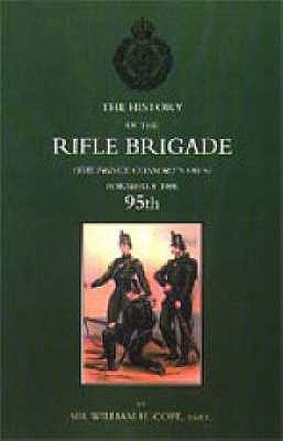 History of the Rifle Brigade (the Prince Consort's Own), Formerly the 95th by William H. Cope, Bart Late Lieutenant