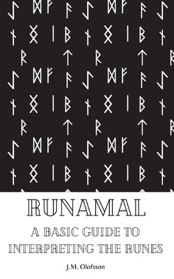Runamal: A Basic Guide to Interpreting the Runes by Olofsson, Jm