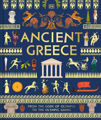 Ancient Greece: From the Gods of Olympus to the Olympic Games by DK
