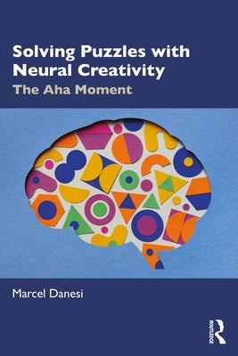 Solving Puzzles with Neural Creativity: The Aha Moment by Danesi, Marcel