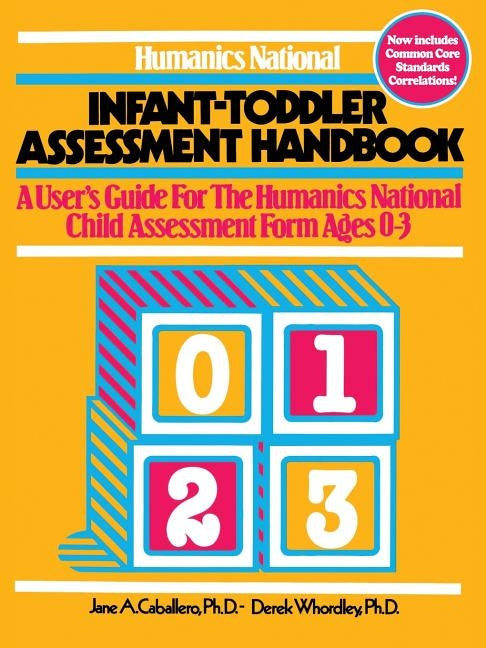 Humanics National Infant-Toddler Assessment Handbook: A User's Guide to the Humanics National Child Assessment Form Ages 0-3 by Caballero, Jane a.