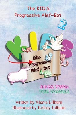 The KID'S Progressive Alef Bet: Book Two: The Vowels by Minister 2. Others