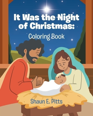 It Was the Night of Christmas: Coloring Book by Pitts, Shaun E.