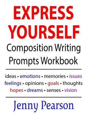 Express Yourself Composition Writing Prompts Workbook by Pearson, Jenny