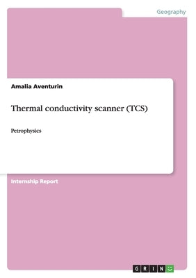 Thermal conductivity scanner (TCS): Petrophysics by Aventurin, Amalia