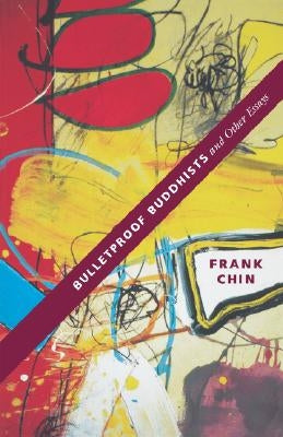 Bulletproof Buddhists and Other Essays by Chin, Frank