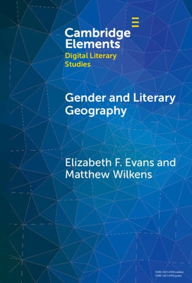 Gender and Literary Geography by Evans, Elizabeth F.