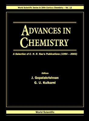 Advances in Chemistry: A Selection of C N R Rao's Publications (1994-2003) by Gopalakrishnan, J.