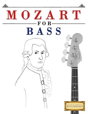Mozart for Bass: 10 Easy Themes for Bass Guitar Beginner Book by Easy Classical Masterworks