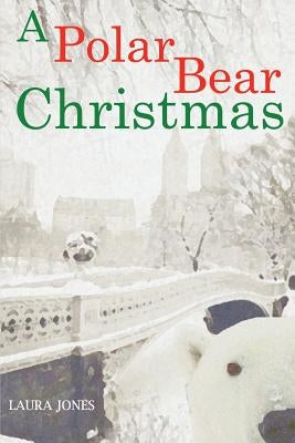 A Polar Bear Christmas by Jones, Laura