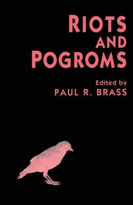 Riots and Pogroms by Brass, Paul R.