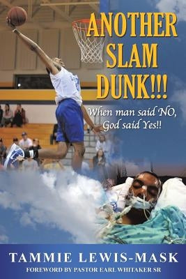 Another Slam Dunk!!!: When Man said NO, God said YES!! by Lewis-Mask, Tammie