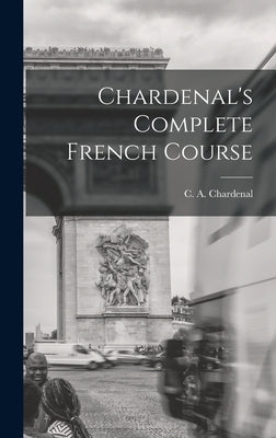 Chardenal's Complete French Course by Chardenal, C. A.