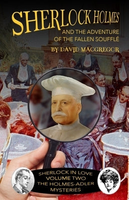 Sherlock Holmes and The Adventure of the Fallen Soufflé by MacGregor, David