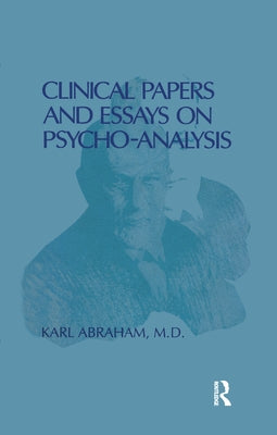 Clinical Papers and Essays on Psychoanalysis by Abraham, Karl