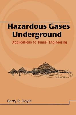 Hazardous Gases Underground: Applications to Tunnel Engineering by Doyle, Barry