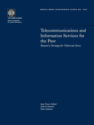 Telecommunications and Information Services for the Poor: Toward a Strategy for Universal Access by Dymond, Andrew