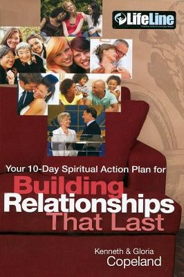 Building Relationships That Last: Your 10-Day Spiritual Action Plan by Copeland, Kenneth