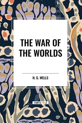 The War of the Worlds by Wells, H. G.