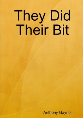 They Did Their Bit by Gaynor, Anthony