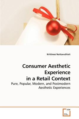 Consumer Aesthetic Experience in a Retail Context by Nuttavuthisit, Krittinee