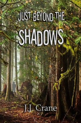 Just Beyond the Shadows by Crane, Jj