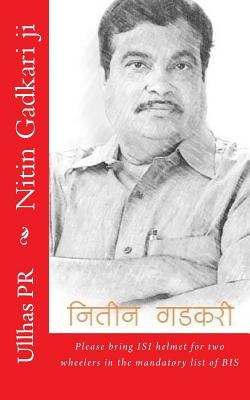 Nitin Gadkari ji: Bring ISI helmet in the mandatory list of BIS by Pr, Ullhas