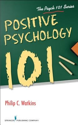Positive Psychology 101 by Watkins, Philip