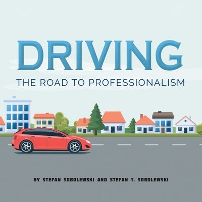 Driving: The Road to Professionalism by Sobolewski, Stefan