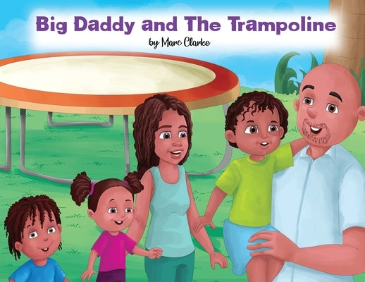 Big Daddy and The Trampoline by Clarke, Marc