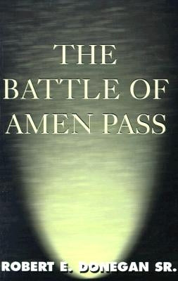 The Battle of Amen Pass by Donegan, Robert E., Sr.