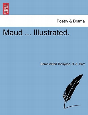 Maud ... Illustrated. by Tennyson, Alfred