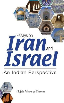 Essays on Iran and Israel: An Indian Perspective by Cheema, Sujata Ashwarya