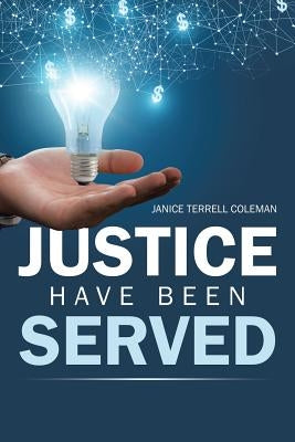 Justice Have Been Served by Coleman, Janice