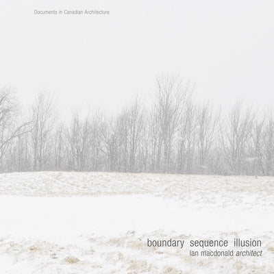 Boundary Sequence Illusion: Ian MacDonald Architect by MacDonald, Ian