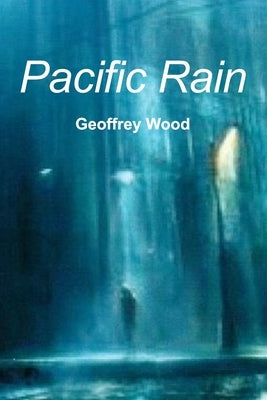 Pacific Rain: A Dangerous Deal Mystery by Wood, Geoffrey