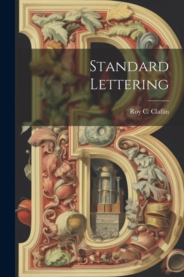 Standard Lettering by Claflin, Roy C. (Roy Cleon) 1883-