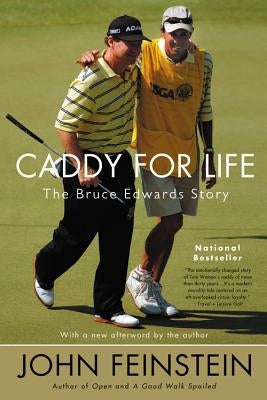 Caddy for Life: The Bruce Edwards Story by Feinstein, John