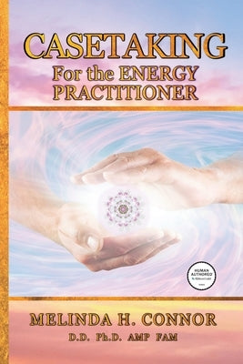Casetaking for the Energy Practitioner: New Edition by Connor, Melinda H.