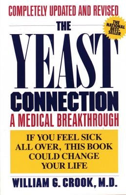 The Yeast Connection: A Medical Breakthrough by Crook, William G.