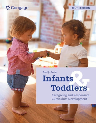 Infants and Toddlers: Caregiving and Responsive Curriculum Development by Swim, Terri Jo