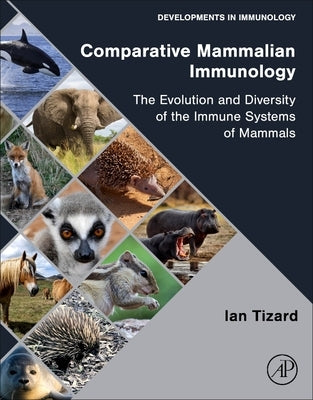 Comparative Mammalian Immunology: The Evolution and Diversity of the Immune Systems of Mammals by Tizard, Ian R.